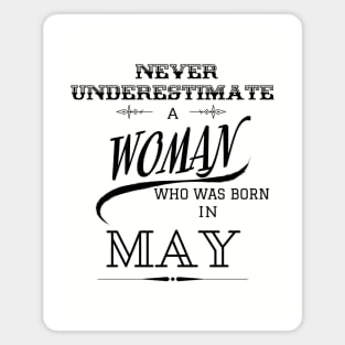 Never Underestimate a Woman Who Was Born in May Magnet